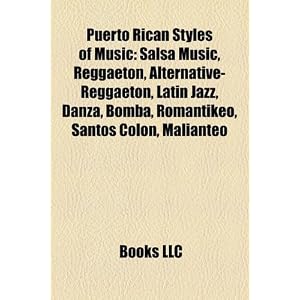 Click here to buy Puerto Rican Styles of Music: Salsa Music, Reggaeton, Alternative-Reggaeton, Latin... by Books LLC.