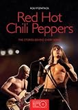 Red Hot Chili Peppers in the book Red Hot Chili Peppers: The Stories Behind Every Song (Stories Behind the Songs)
