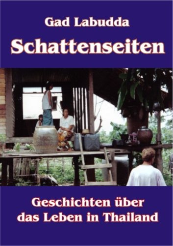 Schattenseiten: Geschichten über das Leben in Thailand Schattenseiten: Geschichten über das Leben in Thailand