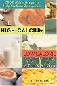 High Calcium Low Calorie Cookbook: 250 Delicious Recipes to Help You Beat Osteoporosis