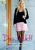 Das rockt!: Mit einem Schnitt viele sch�ne R�cke n�hen