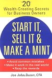 Start It, Sell It & Make a Mint: 20 Wealth-Creating Secrets for Business Owners