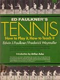  : Ed Faulkners Tennis How to Play It, How to Teach It