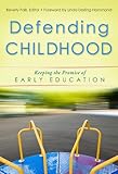 Defending childhood : keeping the promise of early education