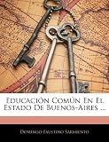 Educacin Comn En El Estado de Buenos-Aires ...