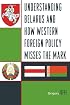 Understanding Belarus and How Western Foreign Policy Misses the Mark