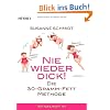 Nie wieder dick!: Die 30g-Fett-Methode - So gelingt`s!