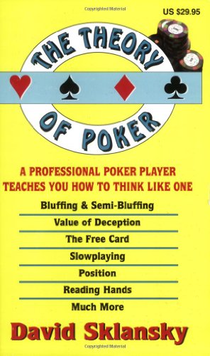 The Theory of Poker: A Professional Poker Player Teaches You How To Think Like One