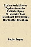 Produkt-Bild: Erkelenz: Kreis Erkelenz, Tagebau Garzweiler, St. Lambertus, Stadtbefestigung, Haus Hohenbusch, Altes Rathaus, WestEnergie und Verkehr GmbH, Alter ... Friedhof, Edmund Knorr, St. Martinus