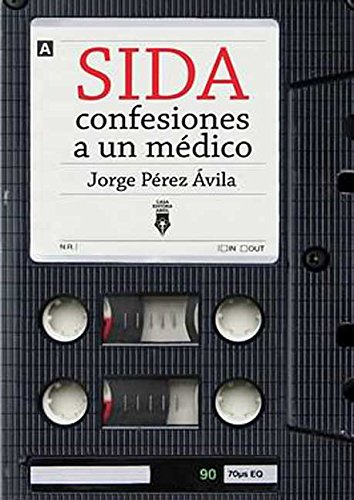 Sida: confesiones a un mÃ©dico (Spanish Edition)