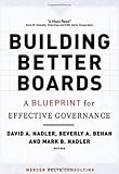 Building Better Boards: A Blueprint for Effective Governance (J-B US non-Franchise Leadership)