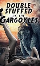 Double Stuffed By The Gargoyles (a dark paranormal menage erotic romance) Double Stuffed By The Gargoyles (a dark paranormal menage erotic romance)
