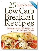 25 Quick & Easy Low Carb Breakfast Recipes: Delicious Food That Helps You Stick to Your Diet