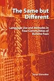 The Same but Different: Language Use and Attitudes in Four Communities of Burkina Faso (SIL International Publications in Sociolinguistics, Vol. 5)