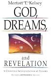 God, Dreams, and Revelation: A Christian Interpretation of Dreams (Revised and Expanded Edition)