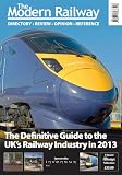 The modern railway : directory, review, opinion, reference : the definitive guide to the UK's railway industry in 2013