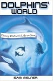 DOLPHINS\' WORLD: Danny DiVinci\'s Life on Sea
