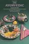 The Ayurvedic Cookbook