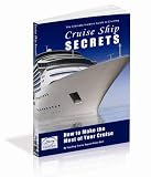 Cruise Ship Secrets - Tips for planning your perfect Cruise (Europe, the Caribbean, Alaska and beyond)
