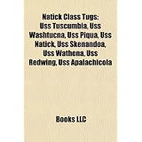 Natick Class Tugs: USS Tuscumbia, USS Washtucna, USS Piqua, USS Natick, USS Skenandoa, USS Wathena, USS Redwing, USS Apalachicola