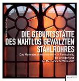 Die Geburtsst�tte des nahtlos gewalzten Stahlrohres: Das Mannesmannr�hren-Werk in Remscheid, die Erfinder und die Mechanische Werkstatt