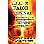 TRUE & FALSE REVIVAL.. An Insider's Warning.. Are Todd Bentley & the Florida Healing Revival for real? What about Gold Dust & Laughing Revivals? How do we tell the false from the true?