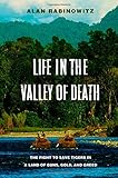 Life in the Valley of Death: The Fight to Save Tigers in a Land of Guns, Gold, and Greed