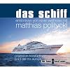 Das Schiff . Eine Weltreise mit Matthias Politycki