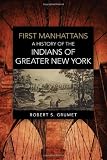 First Manhattans: A History of the Indians of Greater New York