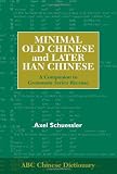 Minimal Old Chinese and Later Han Chinese: A Companion to Grammata Serica Recensa (ABC Chinese Dictionary) (Chinese Edition)