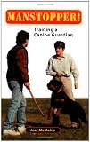 Manstopper!: Training a Canine Guardian