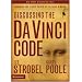Discussing the Da Vinci Code Discussion Guide: Examining the Issues Raised by the Book and Movie
