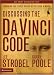 Discussing the Da Vinci Code Discussion Guide: Examining the Issues Raised by the Book and Movie (I)