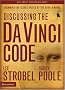 Discussing the Da Vinci Code Discussion Guide: Examining the Issues Raised by the Book and Movie (I) Discussing the Da Vinci Code Discussion Guide: Examining the Issues Raised by the Book and Movie (I)