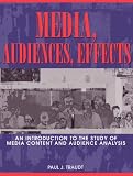 Media, Audiences, Effects: An Introduction to the Study of Media Content and Audience Analysis