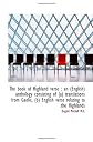 The book of Highland verse : an (English) anthology consisting of (a) translations from Gaelic, (b)
