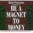 Be a Magnet to Money by Bob Proctor and Michele Blood