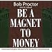Be a Magnet to Money