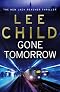 Gone Tomorrow (Jack Reacher Series, #13) by Lee Child Gone Tomorrow (Jack Reacher Series, #13) by Lee Child