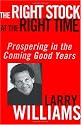 The Right Stock at the Right Time: Prospering in the Coming Good Years