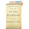 The Age of the Warrior: Selected Essays by Robert Fisk