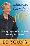 Outrageous, Contagious Joy: Five Big Questions to Help You Discover One Great Life