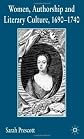 Women, Authorship and Literary Culture, 1690 - 1740