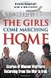 The Girls Come Marching Home: Stories of Women Warriors Returning from the War in Iraq [Paperback]