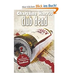 Club Dead: True Blood 3: Ein skurriler Vampir-Krimi aus den S�dstaaten