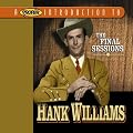 A Proper Introduction to Hank Williams: The Final Sessions