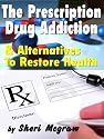 The Prescription Drug Addiction & Alternatives To Restore Health
