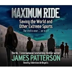 Maximum Ride: Saving the World and Other Extreme Sports