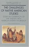 The Challenges of Native American Studies: Essays in Celebration of the Twenty-Fifth American Indian Workshop (Studia Anthropologica)