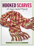 Hooked Scarves: 20 Easy Crochet Projects
